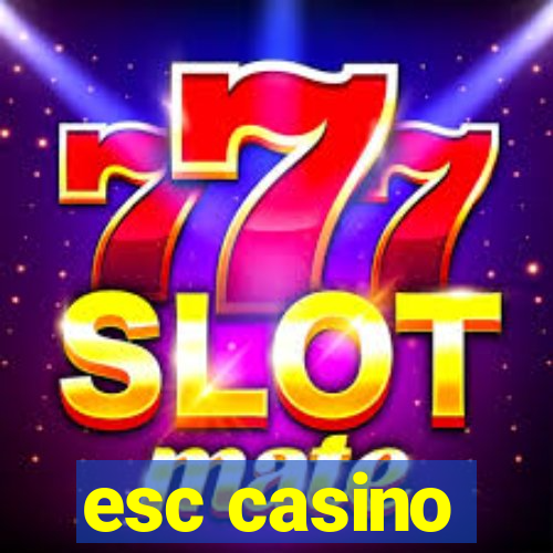 esc casino